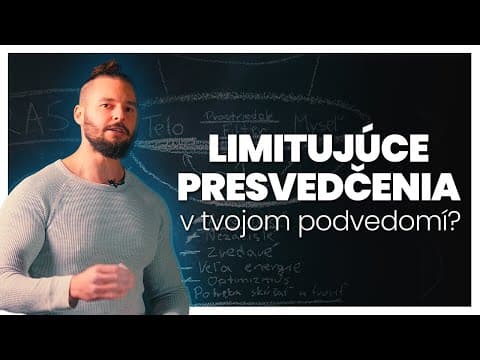 Odkiaľ máš OBMEDZUJÚCE PRESVEDČENIA? Ako ovplyvňujú tvoj život?