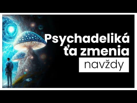 Psychedeliká, psilocybín, hubičky a ZMENA MYSLE | Skúsenosť, "Bad Trip", upozornenia