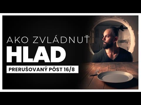 Ako zvládnuť HLAD počas prerušovaného pôstu a hladovky | 16/8